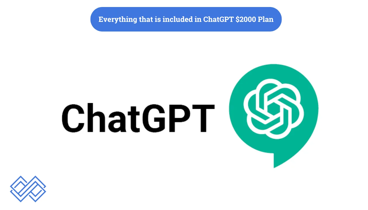 Everything that is included in ChatGPT $2000 Plan